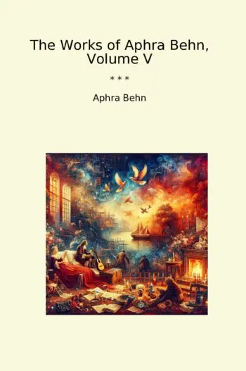 The Works of Aphra Behn, Volume V