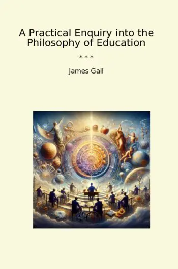 A Practical Enquiry into the Philosophy of Education