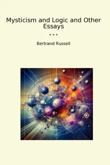 Mysticism and Logic and Other Essays