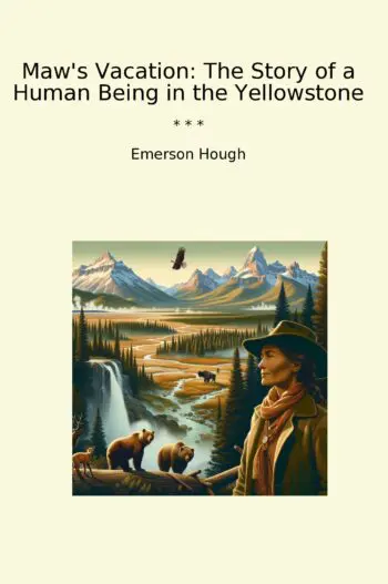 Maw's Vacation: The Story of a Human Being in the Yellowstone