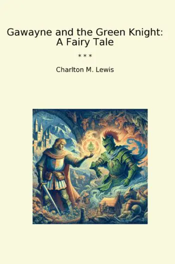 Gawayne and the Green Knight: A Fairy Tale