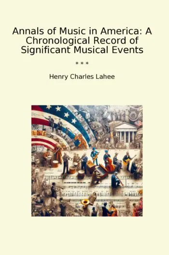 Annals of Music in America: A Chronological Record of Significant Musical Events