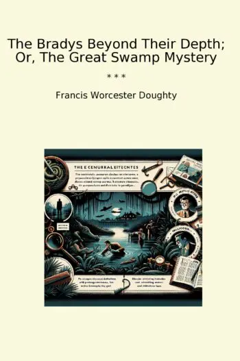 The Bradys Beyond Their Depth; Or, The Great Swamp Mystery