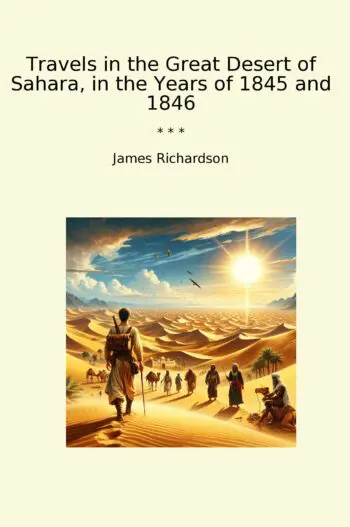 Travels in the Great Desert of Sahara, in the Years of 1845 and 1846