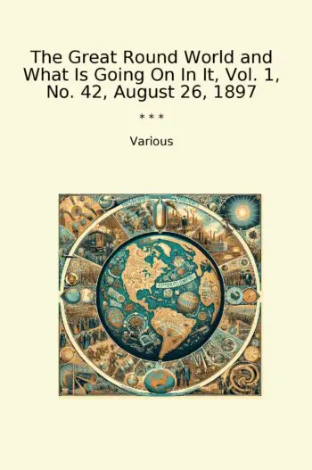 The Great Round World and What Is Going On In It, Vol. 1, No. 42, August 26, 1897