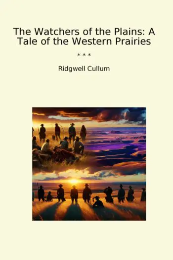The Watchers of the Plains: A Tale of the Western Prairies