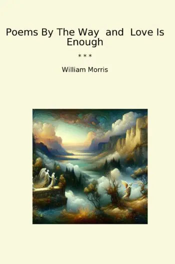 Poems By The Way and Love Is Enough