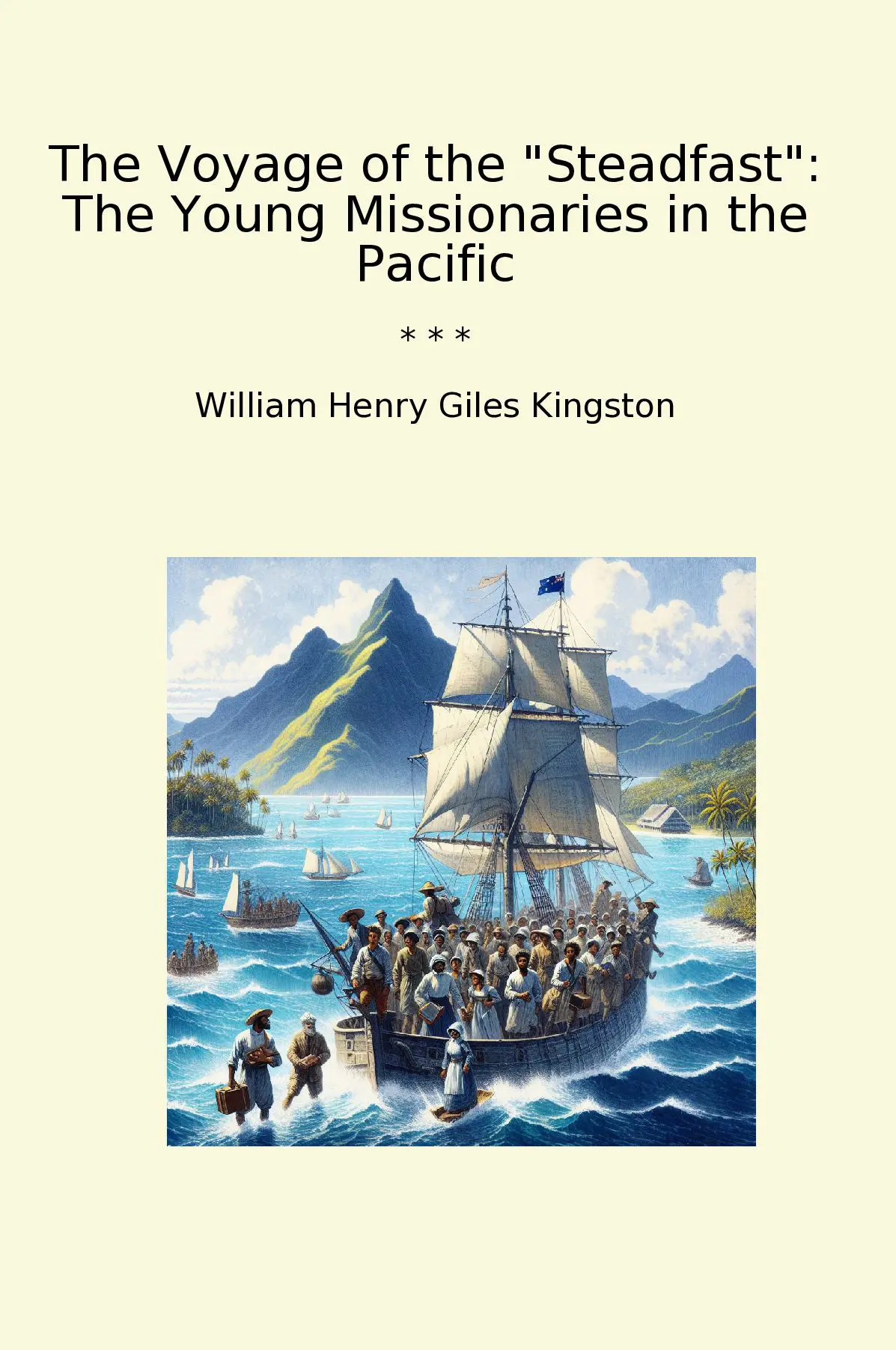The Voyage of the "Steadfast": The Young Missionaries in the Pacific