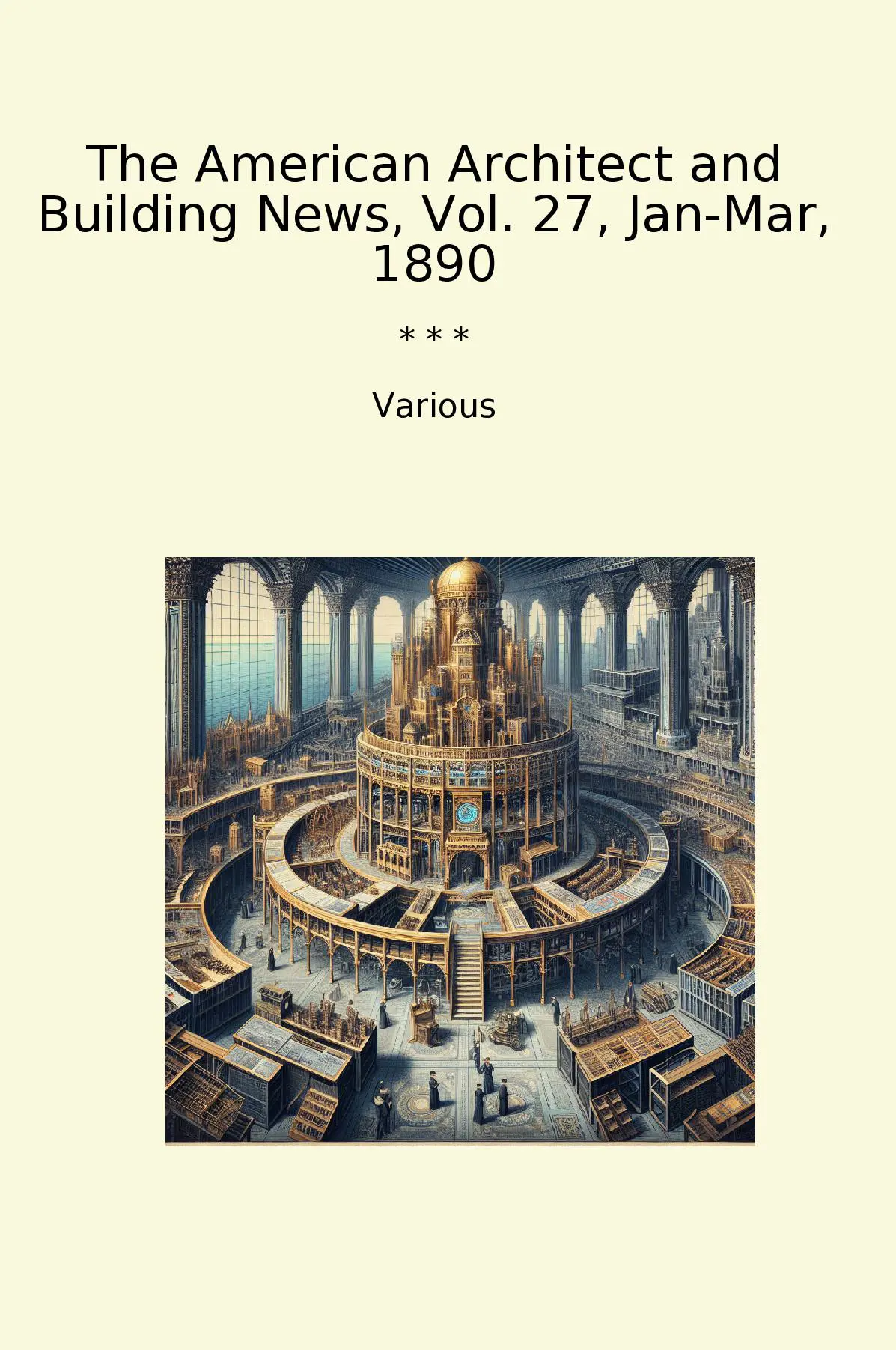 The American Architect and Building News, Vol. 27, Jan-Mar, 1890