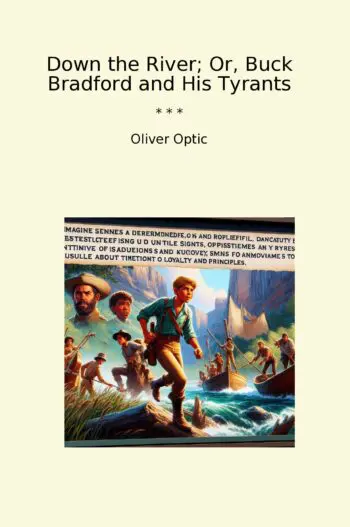 Down the River; Or, Buck Bradford and His Tyrants