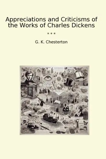 Appreciations and Criticisms of the Works of Charles Dickens