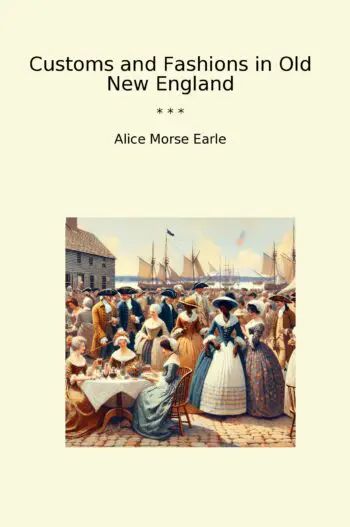 Customs and Fashions in Old New England