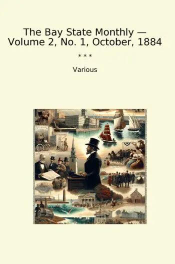 The Bay State Monthly — Volume 2, No. 1, October, 1884
