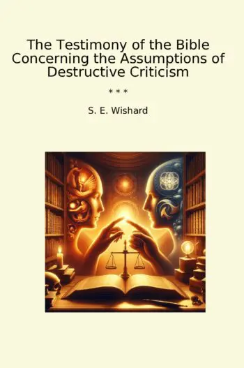 The Testimony of the Bible Concerning the Assumptions of Destructive Criticism