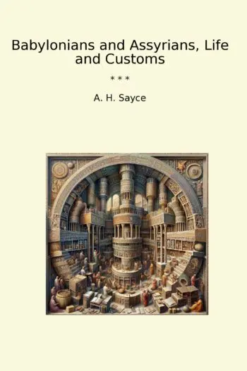 Babylonians and Assyrians, Life and Customs