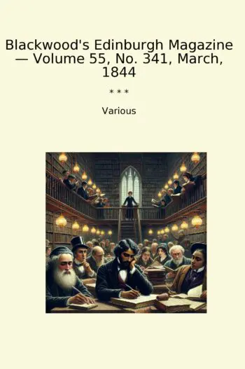Blackwood's Edinburgh Magazine — Volume 55, No. 341, March, 1844
