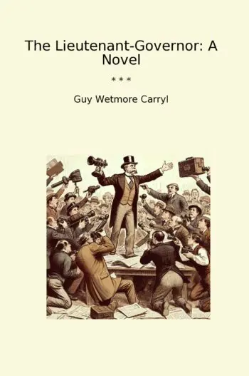 The Lieutenant-Governor: A Novel