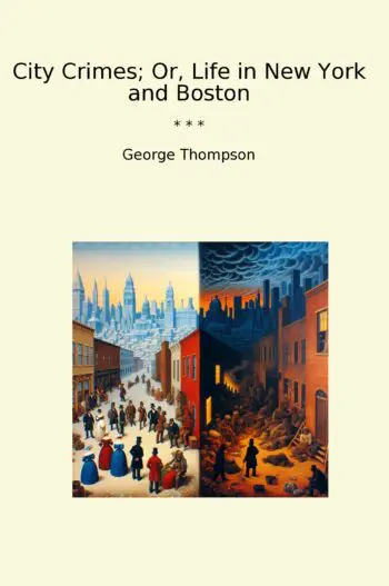City Crimes; Or, Life in New York and Boston
