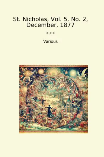 St. Nicholas, Vol. 5, No. 2, December, 1877