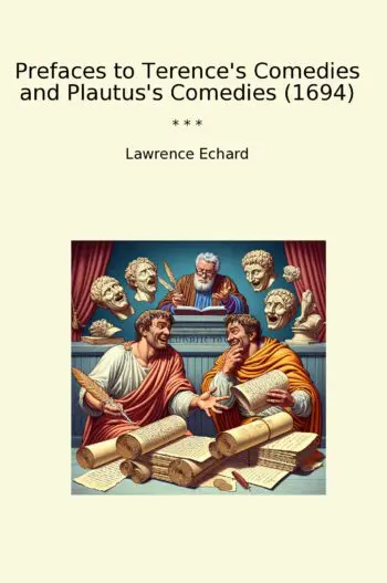Prefaces to Terence's Comedies and Plautus's Comedies (1694)