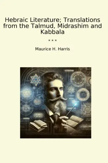 Hebraic Literature; Translations from the Talmud, Midrashim and Kabbala