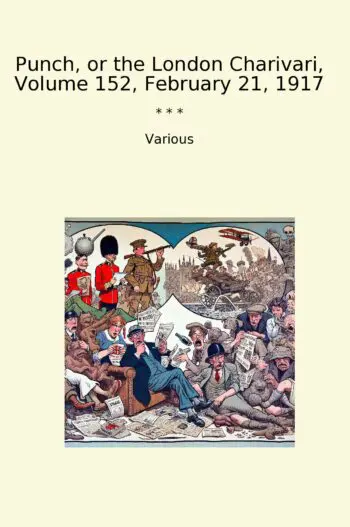Punch, or the London Charivari, Volume 152, February 21, 1917