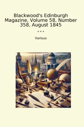 Blackwood's Edinburgh Magazine, Volume 58, Number 358, August 1845