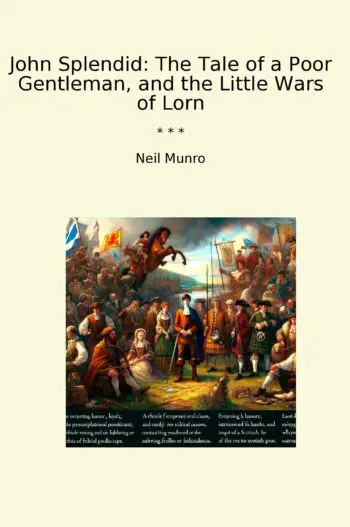 John Splendid: The Tale of a Poor Gentleman, and the Little Wars of Lorn