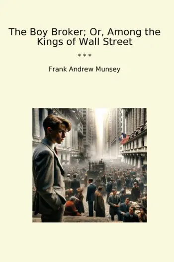 The Boy Broker; Or, Among the Kings of Wall Street