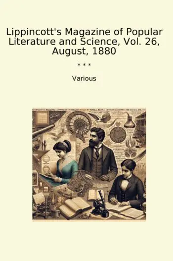 Lippincott's Magazine of Popular Literature and Science, Vol. 26, August, 1880
