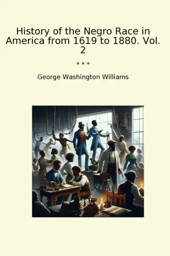 History of the Negro Race in America from 1619 to 1880. Vol. 2