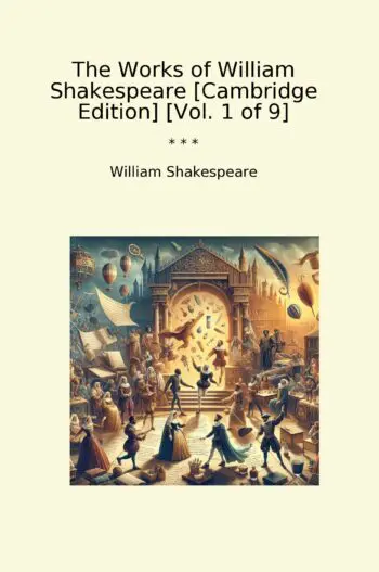 The Works of William Shakespeare [Cambridge Edition] [Vol. 1 of 9]