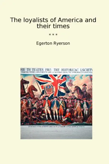 The loyalists of America and their times