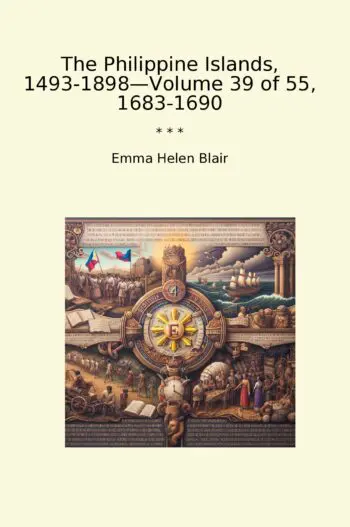 The Philippine Islands, 1493-1898—Volume 39 of 55, 1683-1690