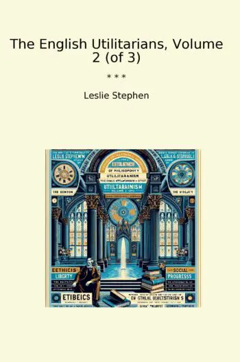 The English Utilitarians, Volume 2 (of 3)
