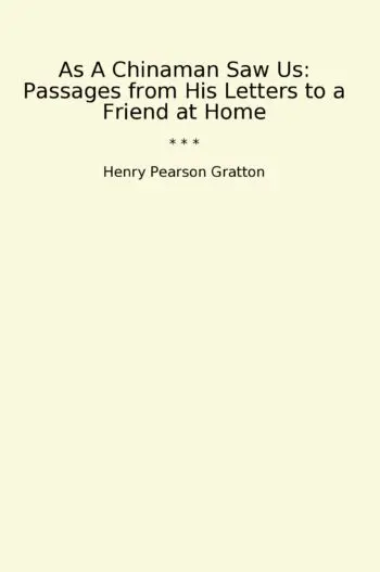 As A Chinaman Saw Us: Passages from His Letters to a Friend at Home