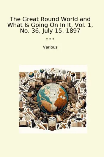 The Great Round World and What Is Going On In It, Vol. 1, No. 36, July 15, 1897