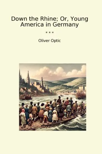 Down the Rhine; Or, Young America in Germany