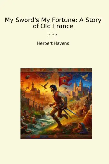 My Sword's My Fortune: A Story of Old France