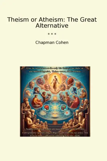 Theism or Atheism: The Great Alternative