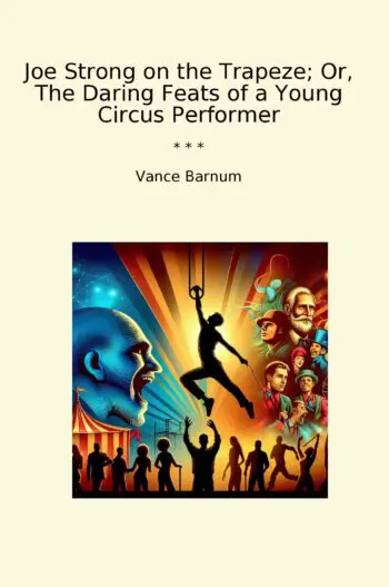 Joe Strong on the Trapeze; Or, The Daring Feats of a Young Circus Performer
