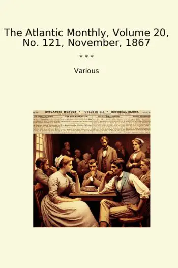 The Atlantic Monthly, Volume 20, No. 121, November, 1867