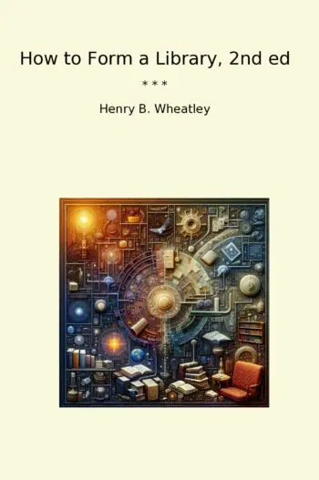 How to Form a Library, 2nd ed