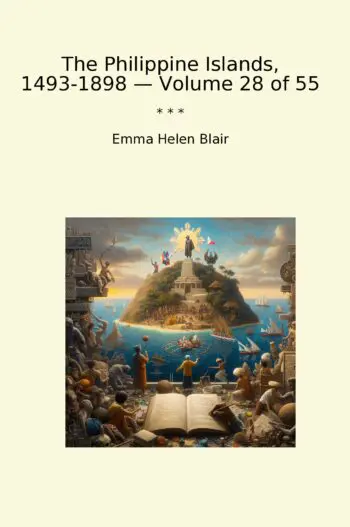 The Philippine Islands, 1493-1898 — Volume 28 of 55