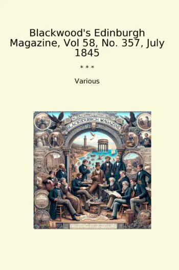Blackwood's Edinburgh Magazine, Vol 58, No. 357, July 1845