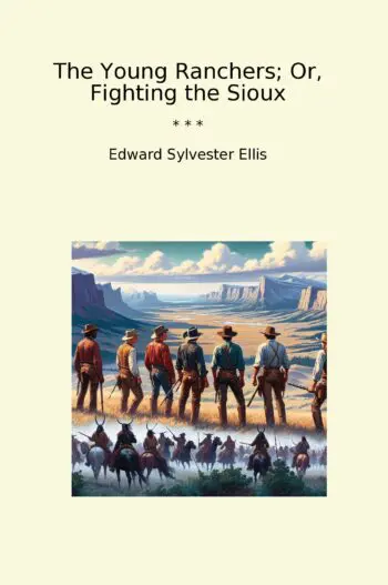 The Young Ranchers; Or, Fighting the Sioux