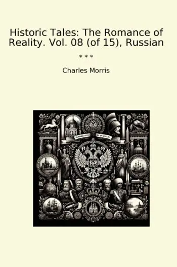 Historic Tales: The Romance of Reality. Vol. 08 (of 15), Russian