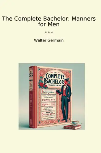 The Complete Bachelor: Manners for Men