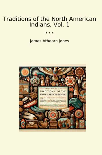 Traditions of the North American Indians, Vol. 1