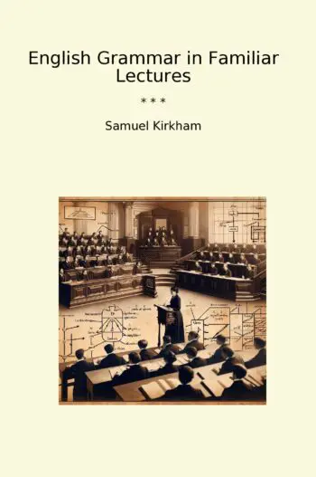 English Grammar in Familiar Lectures